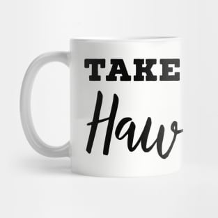 Take me to Hawaii - Traveling to Hawaiian islands Mug